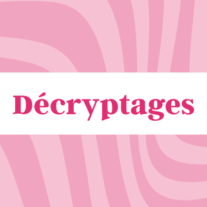 Fond rose avec inscrit "décryptages"